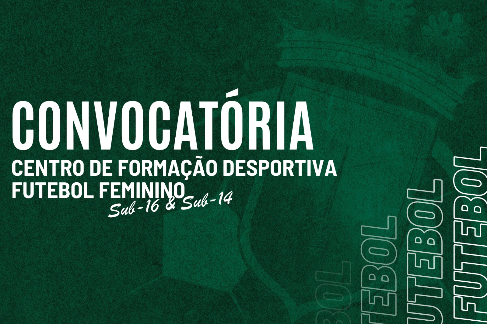 Convocatória | Centro de Formação Desportiva de Futebol Feminino de Sub-16 e Sub-14